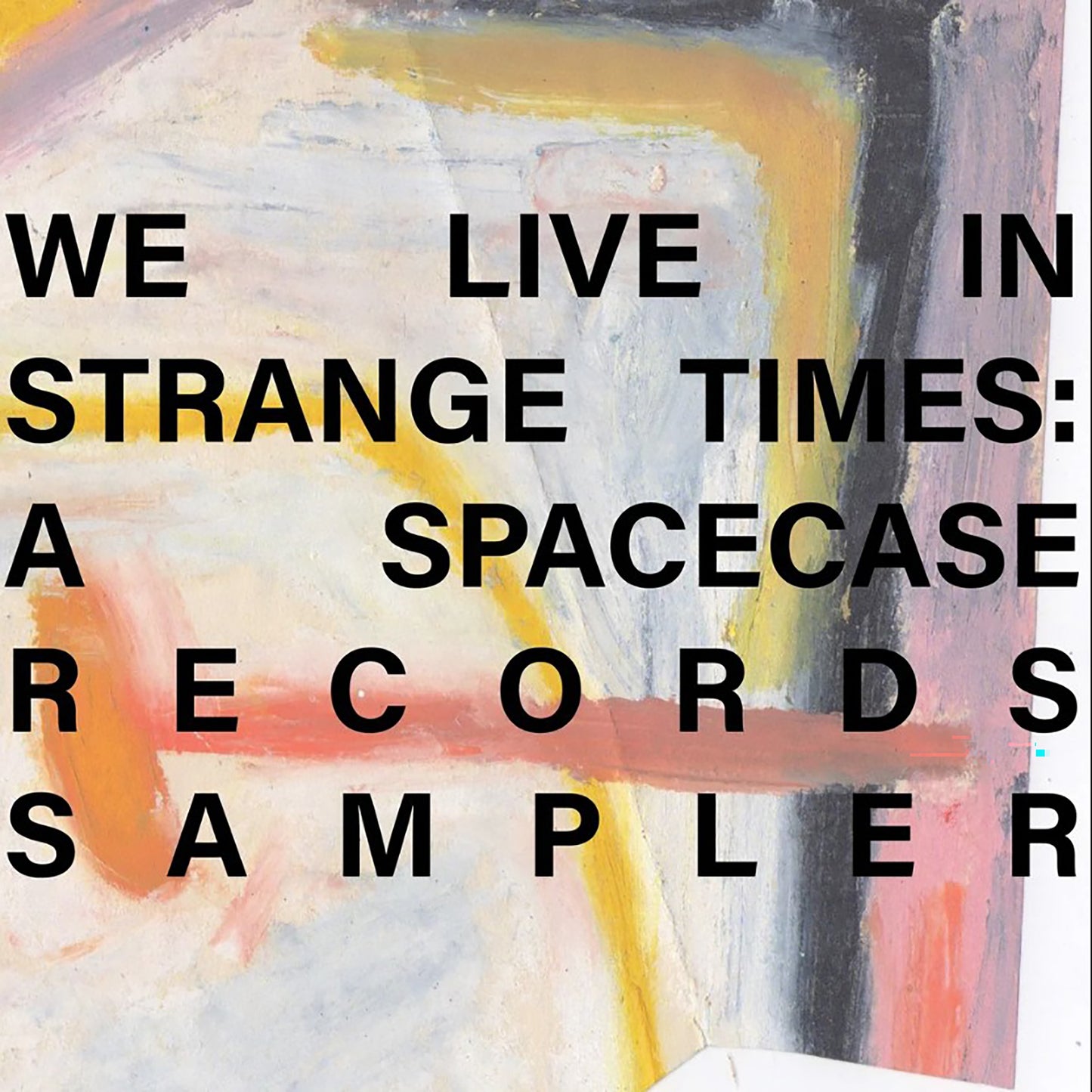 Various Artists - We Live In Strange Times: A Spacecase Records Sampler