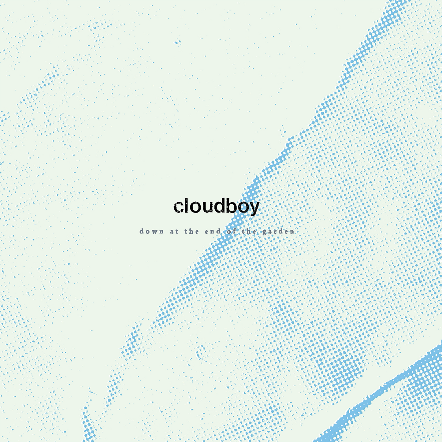 CLOUDBOY – Down At The End Of The Garden